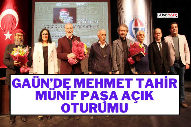 GAÜN’de Mehmet Tahir Münif Paşa Açık Oturumu